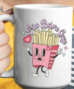 Fries Before Guys White Glossy Mug Valentines Day Gift For Be Mine I Love You Funny Punny Cute Retro Candy Hearts