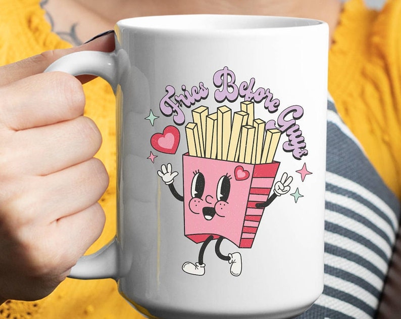 Fries Before Guys White Glossy Mug Valentines Day Gift For Be Mine I Love You Funny Punny Cute Retro Candy Hearts