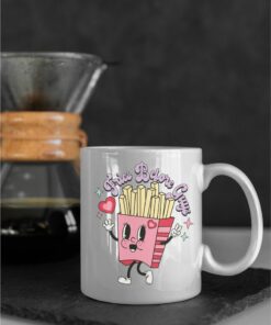 Fries Before Guys White Glossy Mug Valentines Day Gift For Be Mine I Love You Funny Punny Cute Retro Candy Hearts