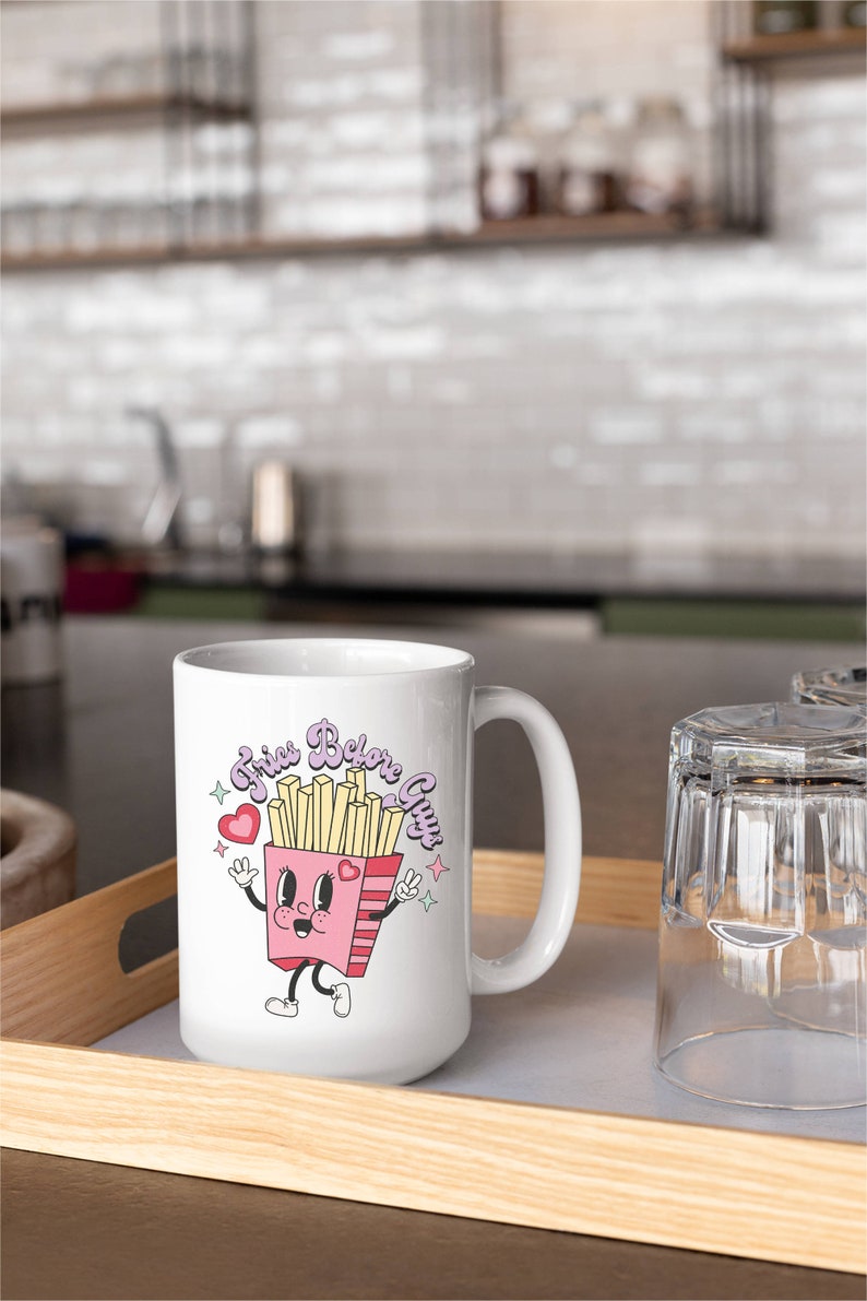 Fries Before Guys White Glossy Mug Valentines Day Gift For Be Mine I Love You Funny Punny Cute Retro Candy Hearts