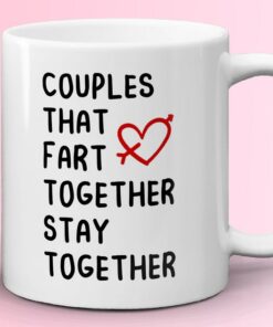 Funny Anniversary Mug, Couples That Fart Together Stay Together, Valentines Day Gift, Boyfriend Mug