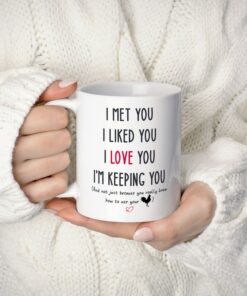 Funny Boyfriend Mug, I Met You I Liked You I Love You I'm Keeping You Mug, Mug For Him, Gift For Boyfriend
