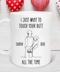 Funny Custom Valentine’s Mug, Boyfriend Gift, Girlfriend Mug, Touch Butt Mug, Gift for Husband/Wife, Funny Mug, Rude gift