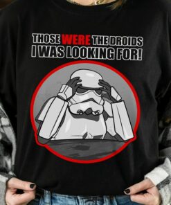 Funny Star Wars Stormtrooper Those Were The Droids Shirt, Galaxy's Edge Holiday Unisex T-shirt Family Birthday Gift Adult Kid Toddler Tee