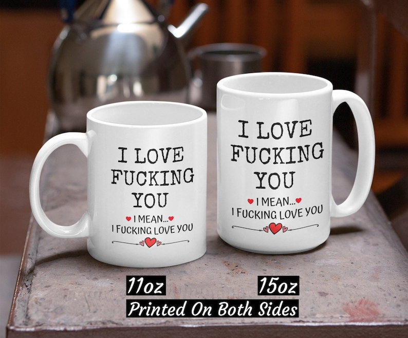 Funny Valentine Mug, I Love Fucking You, Funny Wife Husband Boyfriend Mug, Love Mug Gift For Him