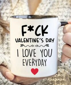 Funny Valentines Day Gift, Valentines Day Mug Funny Coffee Mug Gift For Lovers - I Love You Everyday Mug
