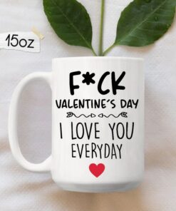 Funny Valentines Day Gift, Valentines Day Mug Funny Coffee Mug Gift For Lovers - I Love You Everyday Mug