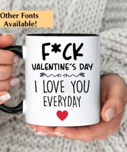 Funny Valentines Day Gift, Valentines Day Mug Funny Coffee Mug Gift For Lovers - I Love You Everyday Mug