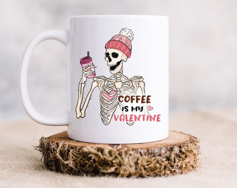 Funny Valentines Day Mug, Mug For Single Friend, Coffee Is My Valentine, Anti Valentine Mug, Funny Skeleton Mug