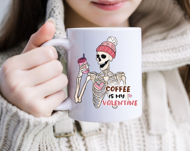 Funny Valentines Day Mug, Mug For Single Friend, Coffee Is My Valentine, Anti Valentine Mug, Funny Skeleton Mug