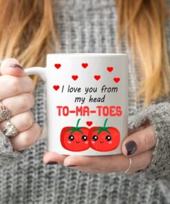 Funny Valentines Mug Gift- From My Head To My Tomatoes-I Love You