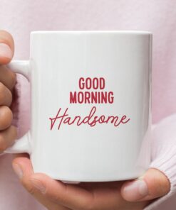 Good Morning Mug, Valentine Mug, Anniversary Gift For Husband, Vday Gift For Him, Funny Ceramic Mug, Love Tea Cup