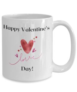 Happy Valentine's Day, Valentine's Day Mug, Valentine's Love Mug, Valentine's Mug, Love Mug, Valentine's Day Mug
