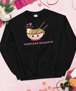 Hopeless Ramentic - Hopeless Romantic - Ramen Noodle Lover - I love Ramen - Sushi and Ramen Foodie - Asian Food Lover - Unisex Sweatshirt