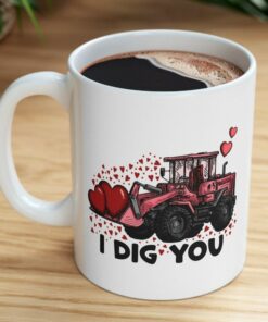 I Dig You Mug, Funny Valentine Mug, Men Valentine Gift, Valentines Day Mug, Funny Valentine Gift