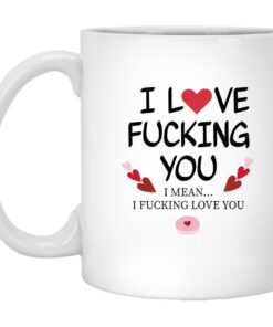 I Fucking Love You Valentine Mug, Naughty Valentine Mug, Funny Valentine Mug, Valentine For Him, Valentine For Her