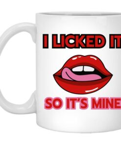 I Licked It So It's Mine Valentine Mug, Naughty Valentine Mug, Funny Valentine Mug, Lips Mug, Valentine For Him