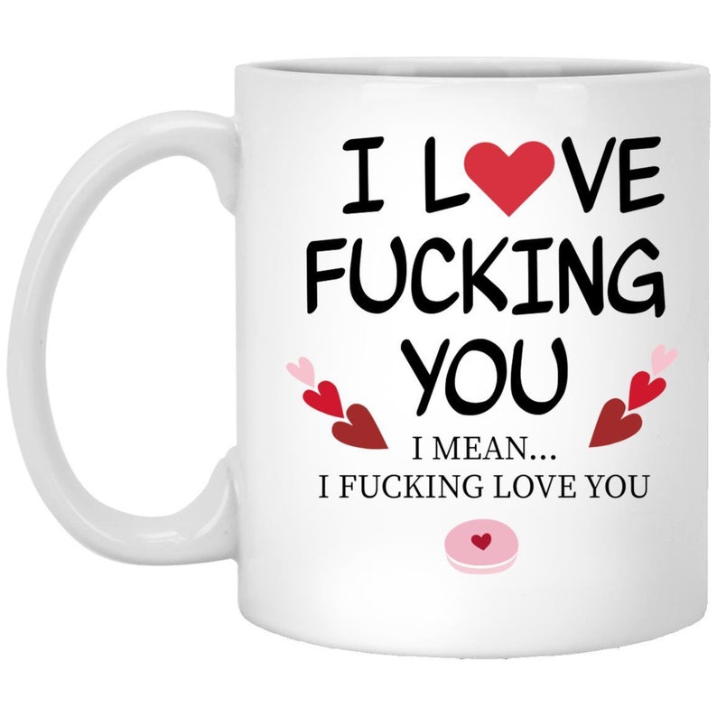 I Love Fucking You Valentine's Mug, Naughty Valentine's Mug , Fucking Love You Valentine's Mug, Valentine's For Him