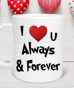 I Love You Always and Forever Valentine's Day Mug, Valentines Day Gift, Valentine's Day Mug, Gift for Girlfriend/Boyfriend