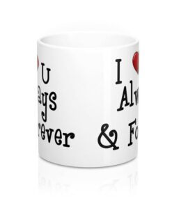 I Love You Always and Forever Valentines Mug