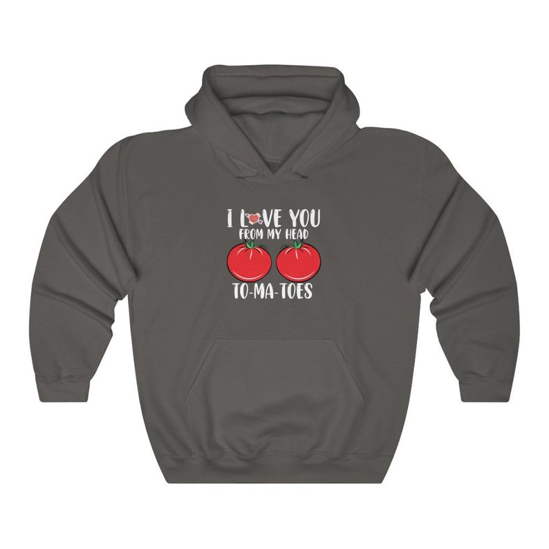 I Love You, From My Head, To-Ma-Toes Hoodie, Valentines Day Tomatoes Sweatshirt, Valentine's Day Message Printed on Unisex Sweatshirt - Image 3