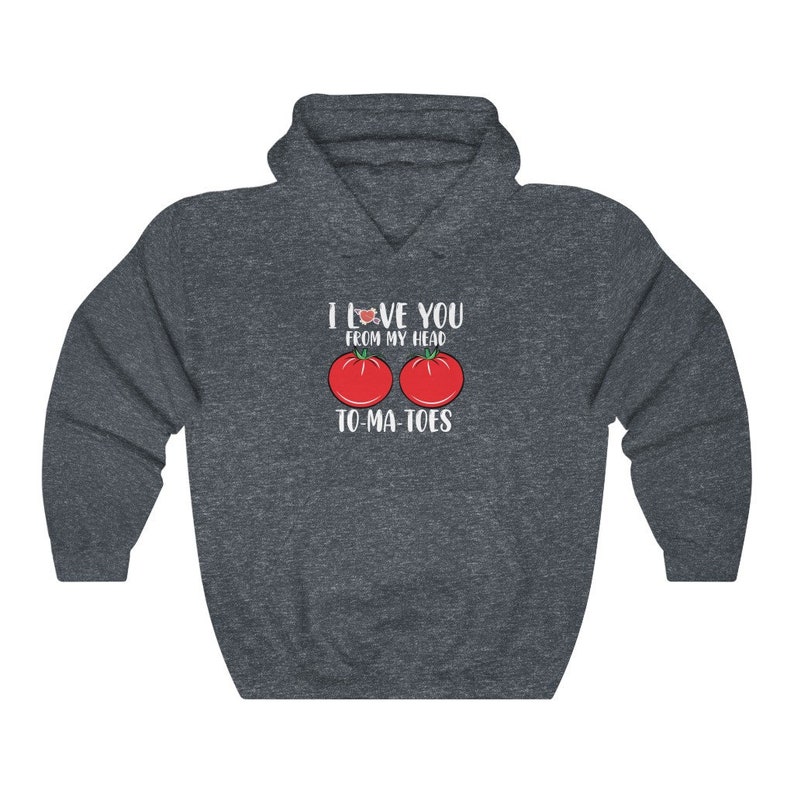 I Love You, From My Head, To-Ma-Toes Hoodie, Valentines Day Tomatoes Sweatshirt, Valentine's Day Message Printed on Unisex Sweatshirt - Image 4
