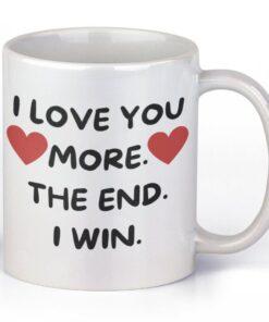 I Love You More Mug Valentine, Valentines Day Mug, Gift For Boyfriend Or Girlfriend, Rude Novelty Funny Mug