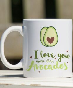 I Love You More Than Avocados Mug, I Love You Mug Anniversary Gift, Valentines Mug Romantic Gift