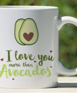 I Love You More Than Avocados Mug with Quote I Love You Mug, Anniversary Gift Valentines Mug
