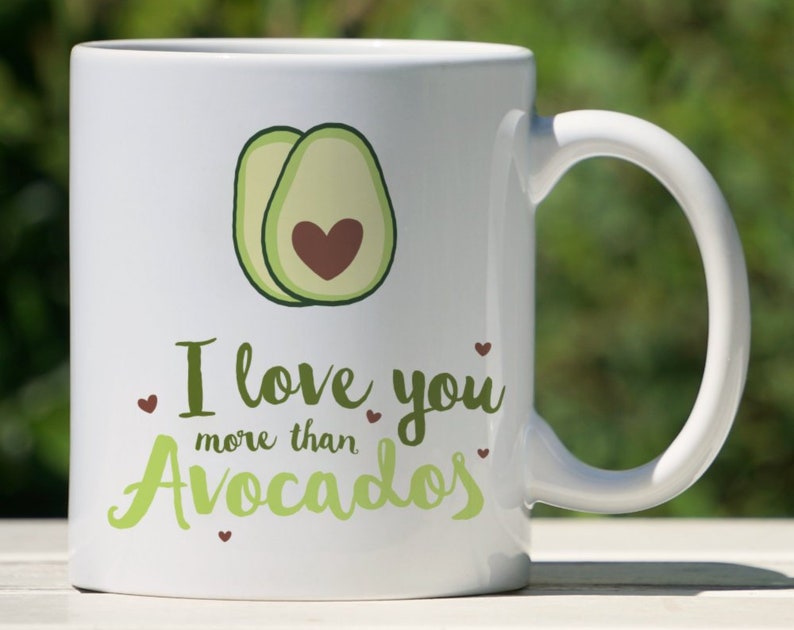 I Love You More Than Avocados Mug with Quote I Love You Mug, Anniversary Gift Valentines Mug