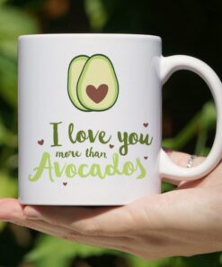 I Love You More Than Avocados Mug with Quote I Love You Mug, Anniversary Gift Valentines Mug