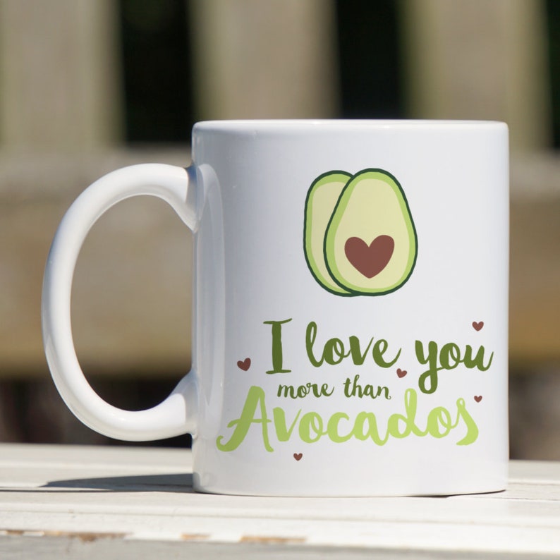 I Love You More Than Avocados Mug with Quote I Love You Mug, Anniversary Gift Valentines Mug