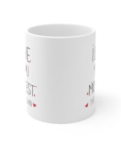 I Love You Mostest The End I Win Mug For Valentines Day Gift For Her, I Love You More Mug, Valentines Mug