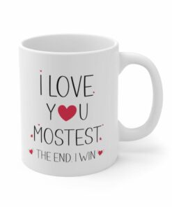 I Love You Mostest The End I Win Mug For Valentines Day Gift For Her, I Love You More Mug, Valentines Mug, Gift For Boyfriend