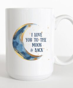 I Love You To The Moon And Back, Valentines Day Gift, Anniversary Gift, Birthday Gift, Large Ceramic Mug, Vuedelavie