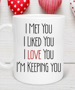 I Love You Valentine's Day Mug, I'm Keeping You Mug, Valentines Day Gift, Love Quote Mug, Love Mug for Fiance', Mug for Wife