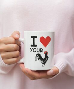 I Love Your Cock Valentine Mug - Naughty Valentine Mug - Funny Valentine Mug - Rooster Mug - Valentine For Him