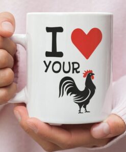 I Love Your Cock Valentine Mug - Naughty Valentine Mug - Funny Valentine Mug - Rooster Mug - Valentine For Him