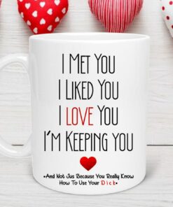 I Met You I Liked You I Love You I'm Keeping you Mug, Funny Boyfriend Mug, Mug for Him, Gift for boyfriend, Valentine's Day