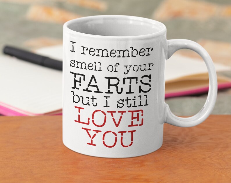 I Remember Smell Of Your Farts But I Still Love You, Funny Valentine's Day Coffee Mug, Funny Valentine Mug