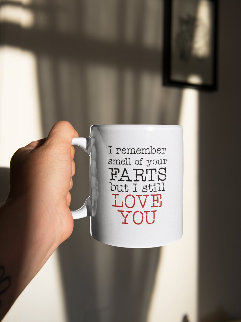 I Remember Smell Of Your Farts But I Still Love You, Funny Valentine's Day Coffee Mug, Funny Valentine Mug