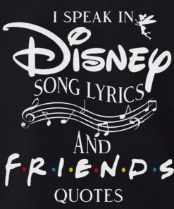 I Speak in Disney Song Lyrics And Friend Quote, Disney Shirt, Disney Mickey Shirt, Mickey Mouse Shirt, Disney World Shirt, Disneyland Shirt
