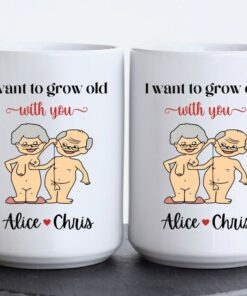 I Want To Grow Old With You Mug, Naughty Valentines Mug, Personalized Valentine Mug, Mug For Wife, Mug For Husband
