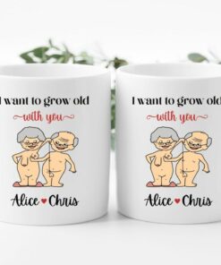 I Want To Grow Old With You Mug, Naugthy Valentines Mug, Personalized Couples Mug, Mug For Wife, Mug For Husband