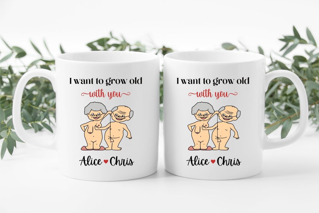 I Want To Grow Old With You Mug, Naugthy Valentines Mug, Personalized Couples Mug, Mug For Wife, Mug For Husband