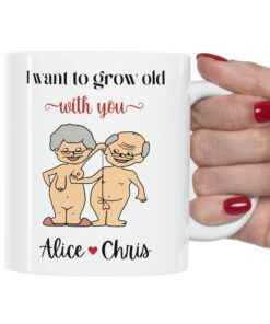 I Want To Grow Old With You Mug, Naugthy Valentines Mug, Personalized Couples Mug, Mug For Wife, Mug For Husband