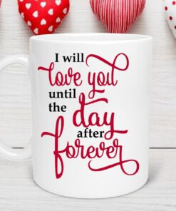 I Will Love You Until Valentines Day Coffee Mug, Valentines Day Mug, Lover Gifts, Gift For Husband, For Wife, Romantic Gift