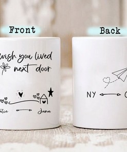 I Wish You Lived Next Door Mug - Long Distance Friendship, Best Friend Moving, State to State Name, Bestie Birthday, Sister Gift
