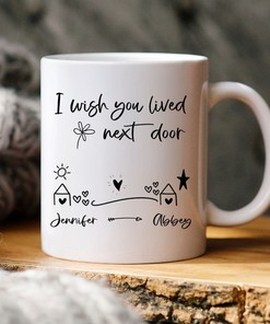 I Wish You Lived Next Door Mug - Perfect Long Distance Friendship Gift for Best Friends and Sisters