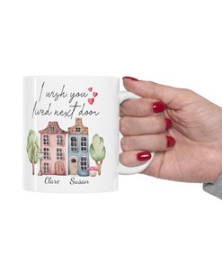 I Wish You Lived Next Door Personalized Printable Art - Best Friend Two Friend Friendship Gift, Best Friend Gift Mug, and Valentine Gift